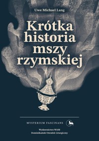 Krótka historia mszy rzymskiej - Lang Uwe Michael - książka
