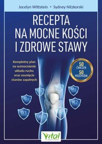 Recepta na mocne kości i zdrowe stawy - Jocelyn Wittstein, Sydney Nitzkorski - ebook + książka