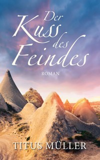 Der Kuss des Feindes - Titus Müller - ebook