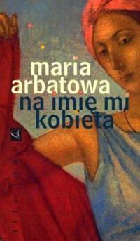 Na imię mi kobieta - Maria Arbatowa - ebook