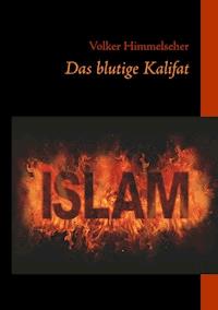 Das blutige Kalifat - Volker Himmelseher - ebook