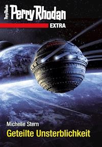 Perry Rhodan-Extra: Geteilte Unsterblichkeit -  Michelle Stern - ebook
