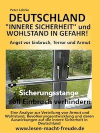 Deutschland  Sicherheit und Wohlstand in Gefahr - Peter Lehrke - ebook