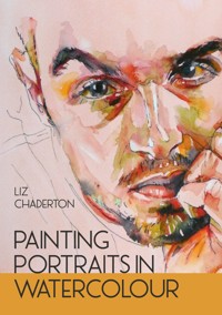Painting Portraits in Watercolour - Liz Chaderton - ebook