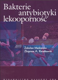 Bakterie antybiotyki lekooporność - Markiewicz Zdzisław, Kwiatkowski Zbigniew A. - książka