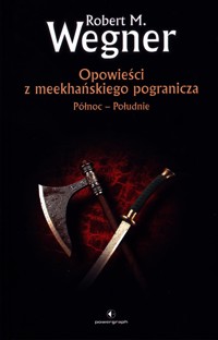 Północ-Południe. Opowieści z meekhańskiego pogranicza. Tom 1 - Robert M. Wegner - książka