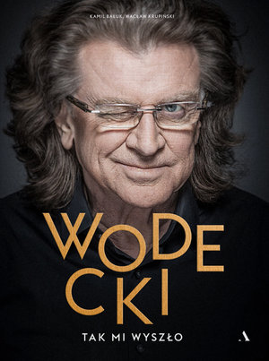 Wodecki. Tak mi wyszło - Wacław Krupiński, Kamil Bałuk - książka