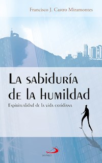 La sabiduría de la humildad - Francisco Javier Castro Miramontes - ebook