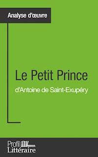 Le Petit Prince d'Antoine de Saint-Exupéry (Analyse approfondie) - Tatiana Sgalbiero - ebook