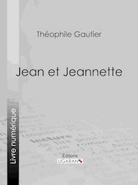 Jean et Jeannette - Ligaran - ebook