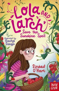 Lola and Larch Save the Sunshine Spell - Sinead O'Hart - ebook