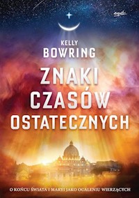 Znaki czasów ostatecznych - Bowring Kelly - książka