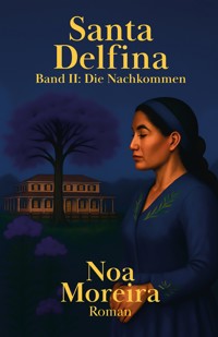 Santa Delfina: Die Nachkommen - Noa Moreira - ebook