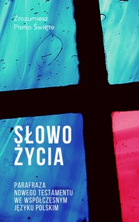 Słowo Życia. Parafraza Nowego Testamentu we współczesnym języku polskim - Biblica - ebook