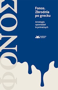 Fonos. Zbrodnia po grecku. Antologia opowiadań kryminalnych - Opracowanie zbiorowe - ebook
