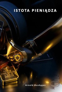 Istota Pieniądza - Arnold Buzdygan - ebook
