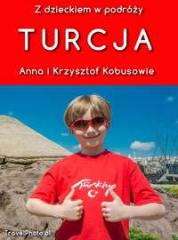 Z DZIECKIEM W PODRÓŻY - TURCJA - Anna Olej-Kobus, Krzysztof Kobus - ebook