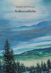 Vollmondliebe - Stephan Stellnberger - ebook