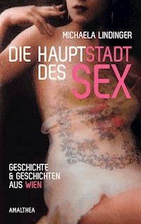 Die Hauptstadt des Sex - Michaela Lindinger - ebook