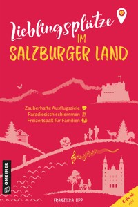Lieblingsplätze im Salzburger Land - Franziska Lipp - ebook