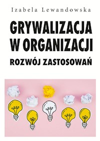 Grywalizacja w organizacji - Lewandowska Izabela - książka