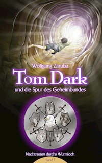Tom Dark und die Spur des Geheimbundes - Wolfgang Zaruba - ebook