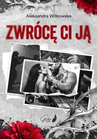 Zwrócę Ci ją - Witkowska Aleksandra - ebook