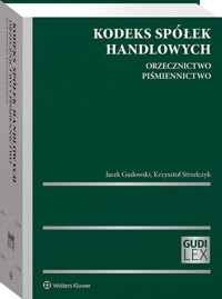 Kodeks spółek handlowych Orzecznictwo Piśmiennictwo - Jacek Gudowski, Krzysztof Strzelczyk - książka