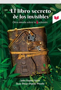EL LIBRO SECRETO DE LOS INVISIBLES - JOHN OSPINA NIETO - ebook