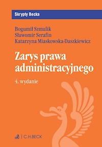 Zarys prawa administracyjnego - Miaskowska-Daszkiewicz Katarzyna, Serafin Sławomir, Szmulik Bogumił - książka