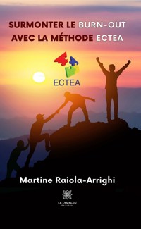 Surmonter le burn-out avec la méthode ECTEA - Martine Raiola-Arrighi - ebook