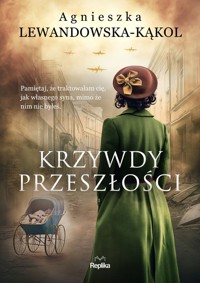 Krzywdy przeszłości - Agnieszka Lewandowska-Kąkol - ebook + książka
