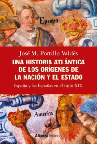 Una historia atlántica de los orígenes de la nación y el Estado - José M. Portillo Valdés - ebook