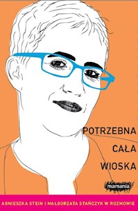 Potrzebna cała wioska - Stein Agnieszka, Stańczyk Małgorzata - książka