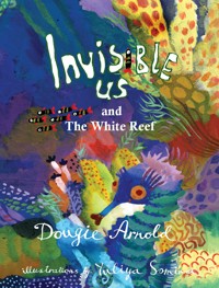 Invisible Us And The White Reef - Dougie Arnold - ebook