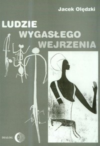 Ludzie wygasłego wejrzenia - Jacek Olędzki - książka