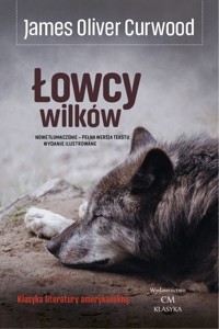 Łowcy wilków - Curwood James Oliver - książka