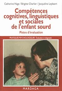 Compétences cognitives, linguistiques et sociales de l'enfant sourd - Catherine Hage - ebook