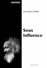 Sous influence - Sorin Alex Stania - ebook