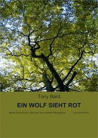 EIN WOLF SIEHT ROT - Tony Bard - ebook