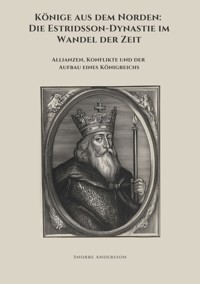 Könige aus dem Norden:  Die Estridsson-Dynastie  im Wandel der Zeit - Snorre Andersson - ebook