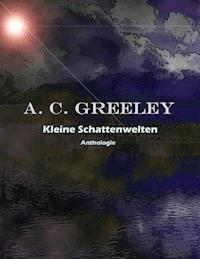 Kleine Schattenwelten - A. C. Greeley - ebook