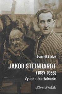 Jakob Steinhardt (1887-1968) Życie i działalność - Flisiak Dominik - książka