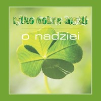 Tylko dobre myśli. O nadziei -  - książka
