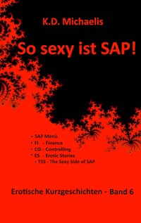 So sexy ist SAP! Band 6 - K. D. Michaelis - ebook