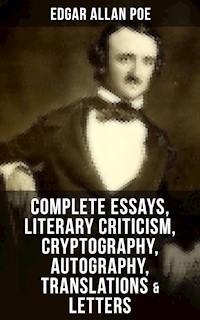 Complete Essays, Literary Criticism, Cryptography, Autography, Translations & Letters - Edgar Allan Poe - ebook