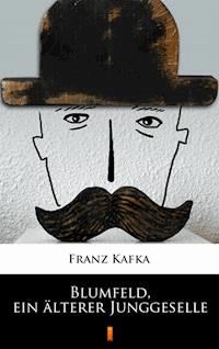 Blumfeld, ein älterer Junggeselle - Franz Kafka - ebook