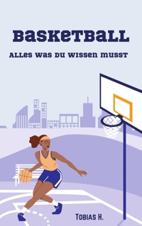 Basketball - alles was du wissen musst - Tobias Hopfmüller - ebook