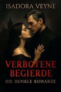 Verbotene Begierde: Die Dunkle Romanze - Isadora Veyne - ebook