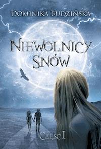 Niewolnicy snów. Część 1 - Dominika Budzińska - ebook